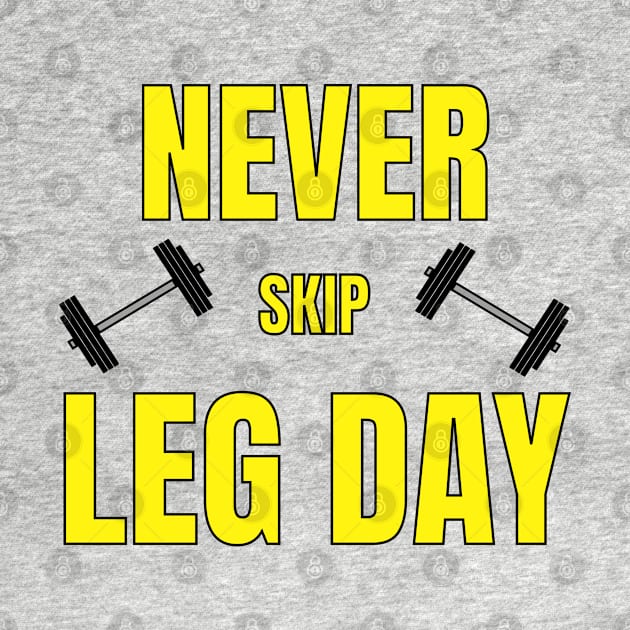 Never Skip Leg Day Gym Apparel by JGSolutions